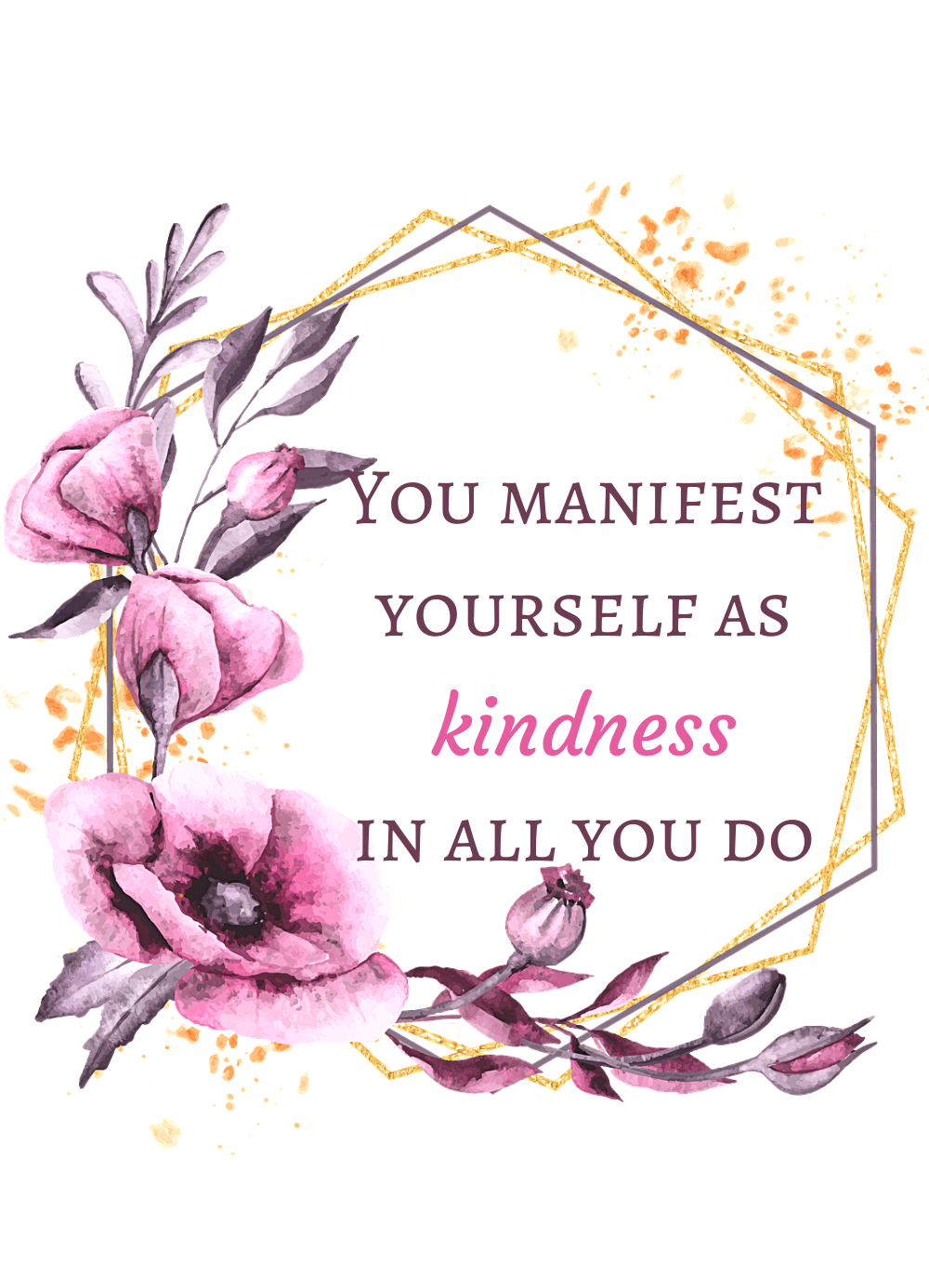 Kindness Manifest in all you do